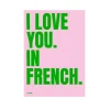 Affiche I Love You In French - 50 X 70 Cm - Edition Limitee Fleux
