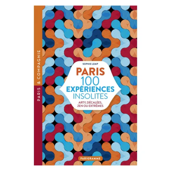 Livre Paris 100 Experiences Insolites