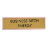 Plaque De Bureau Business Bitch Energy